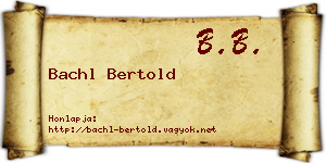 Bachl Bertold névjegykártya